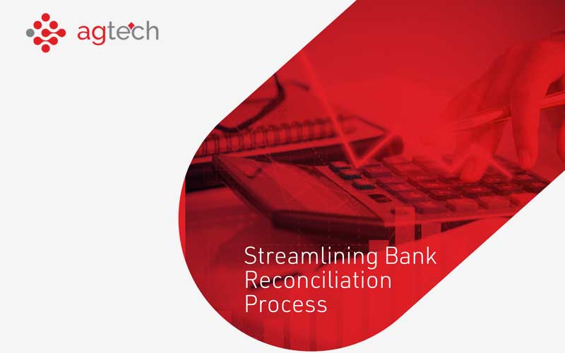 Streamlining Bank Reconciliation Process | AG Technologies